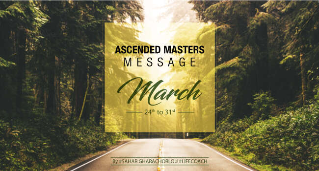 Coach-Sahar-Ascended Master’s Messages for the Week of March 24th to 31st 2019